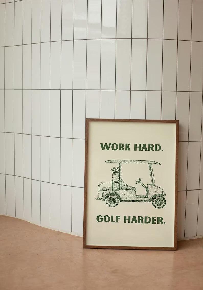 Work Hard, Golf Harder.